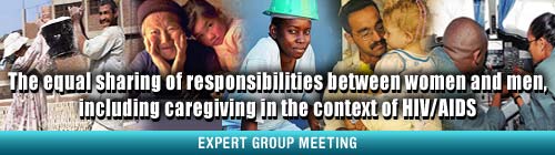 Expert Group Meeting: The equal sharing of responsibilities between women and men, including caregiving in the context of HIV/AIDS