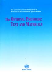 The Optional Protocol to the Convention on the Elimination of All Forms of Discrimination against Women: Text and Materials 